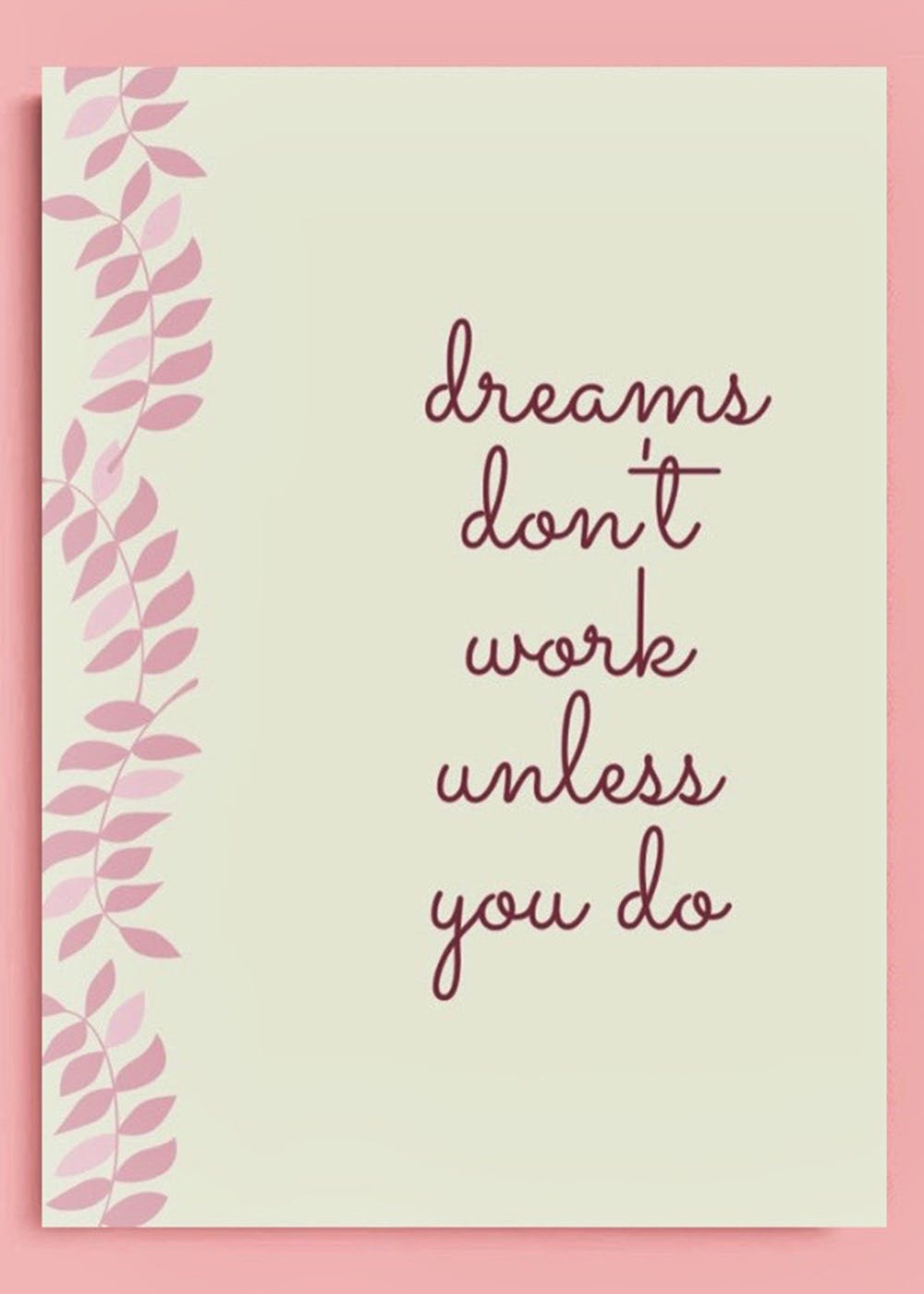 "Dreams Don't Work Unless You Do" A5 Ruled Notebook
